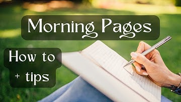 Morning Pages - How to and tips to get the most out of your journaling!
