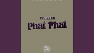 Video thumbnail of "Najeeriii - Phat Phat"