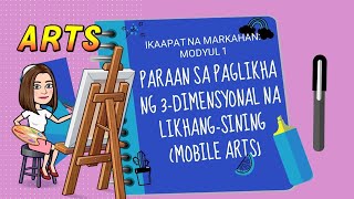 ARTS 5 : PARAAN SA PAGLIKHA NG 3-DIMENSYONAL NA LIKHANG SINING (MOBILE ARTS) | Module 1 Q4 ARTS 5 : PARAAN SA PAGLIKHA NG 3-DIMENSYONAL NA LIKHANG SINING (MOBILE ARTS) | Module 1 Q4