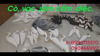 CÒ, VẠC,SÂM CẦM ,DIỆC MỒI GIẢ LH :0904715570, 0904669517