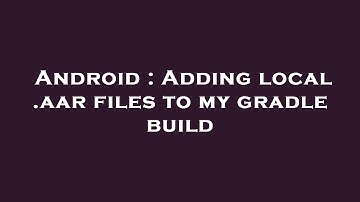 Android : Adding local .aar files to my gradle build