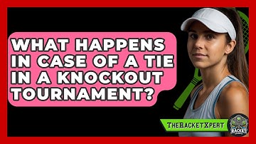 What Happens In Case Of A Tie In A Knockout Tournament? - The Racket Xpert