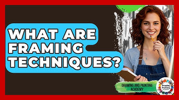 What Are Framing Techniques? - Drawing and Painting Academy