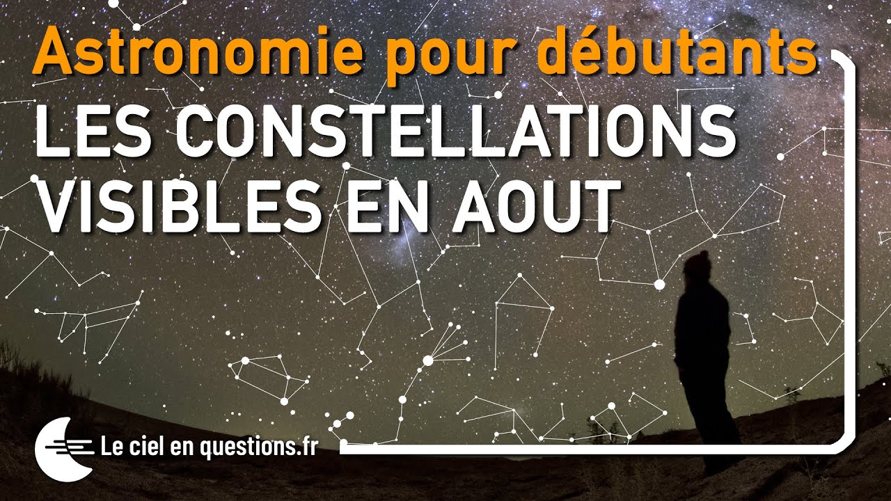 ⭐ LES CONSTELLATIONS VISIBLES EN AOUT
