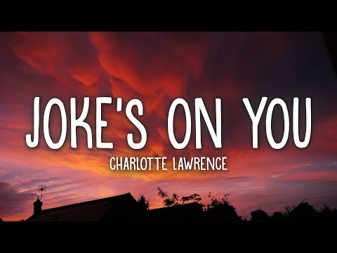 Charlotte Lawrence - Joke's On You (Lyrics)