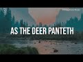 As The Deer Panteth || 3 Hour Piano Instrumental for Prayer and Worship