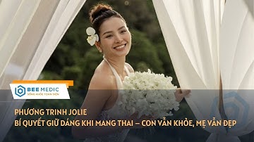 Phương Trinh Jolie chia sẻ bí quyết giữ dáng khi mang thai - con vẫn khỏe, mẹ vẫn đẹp | BEE MEDIC