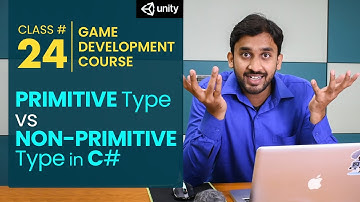 Game Development Course Class# 24: Primitive type vs Non-primitive type in C#