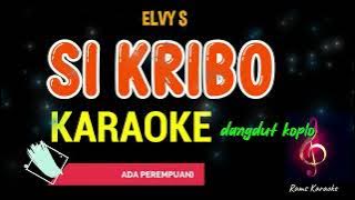SI KRIBO - KARAOKE NADA WANITA | ELVY S