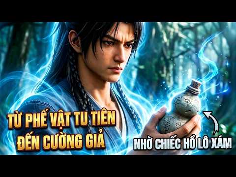 Full-Từ phế vật tu tiên đến cường giả nhờ chiếc Hồ Lô Xám tập 1