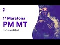 1ª Maratona PM MT – Pós-Edital