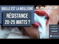 Tuto cigarette electronique  la meilleure rsistance pour vaper  2025 watts   efumeur