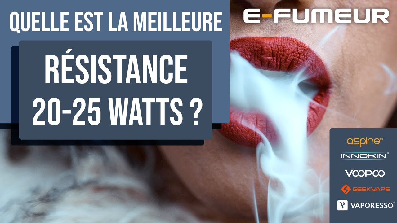 Tuto cigarette electronique - La meilleure résistance pour vaper à 20-25 watts ? - E-Fumeur