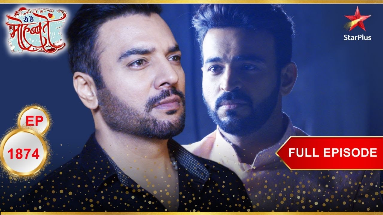 Arijit का खौफनाक plan! | Full Episode:1874 | Yeh Hai Mohabbatein
