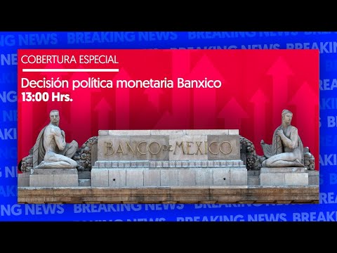 🚨 ÚLTIMO MOMENTO: Banxico sube la tasa de interés 75 puntos