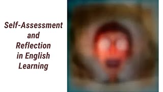 Master the Art of Self-Assessment and Reflection in English Learning