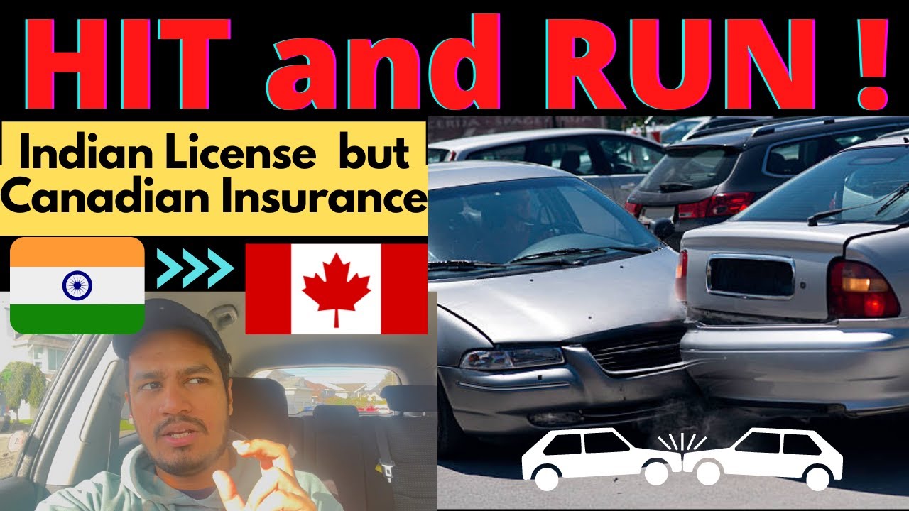 HIT & RUN Accident with MY CAR Indian License + Canada Insurance