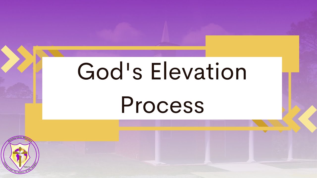 God's Elevation Process - YouTube