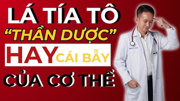 Lá tía tô "THẦN DƯỢC" hay cái bẫy sức khỏe |Bác Sĩ Trần Minh