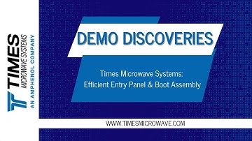Demo Discoveries: Times Microwave Systems: Efficient Entry Panel & Boot Assembly