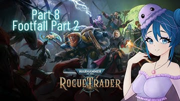 Rogue Trader - Warhammer 40k - Complete Playthrough - Part 8 - Footfall Pt 2