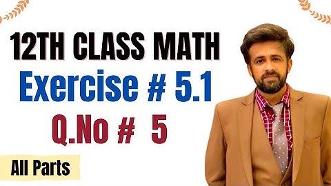 12th class math exercise 5.1 || 2nd year math exercise 5.1 question number 5 all parts