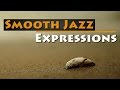 Smooth Jazz Expressions | A Relaxing Blend of Smooth Jazz Mix