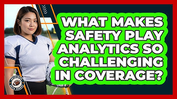 What Makes Safety Play Analytics So Challenging In Coverage? - Gridiron Data Digest