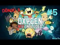 Kolonimiz 5 Kişi Oldu #5 Oxygen Not Included