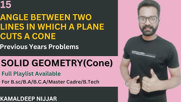 Angle between two lines in which a plane cuts a Cone I Solid Geometry I Kamaldeep Nijjar