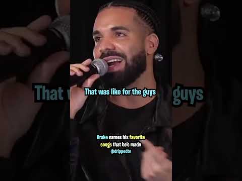 Drake Names His Favorite Songs He S Made