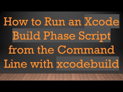 How to Run an Xcode Build Phase Script from the Command Line with xcodebuild