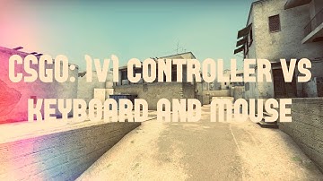 CSGO: 1v1 controller vs keyboard and mouse!