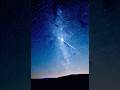 Shooting Star Across the Milky Way 🌠 | Magical Night Sky Moment #shorts
