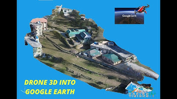 Drone 3D Into Google Earth