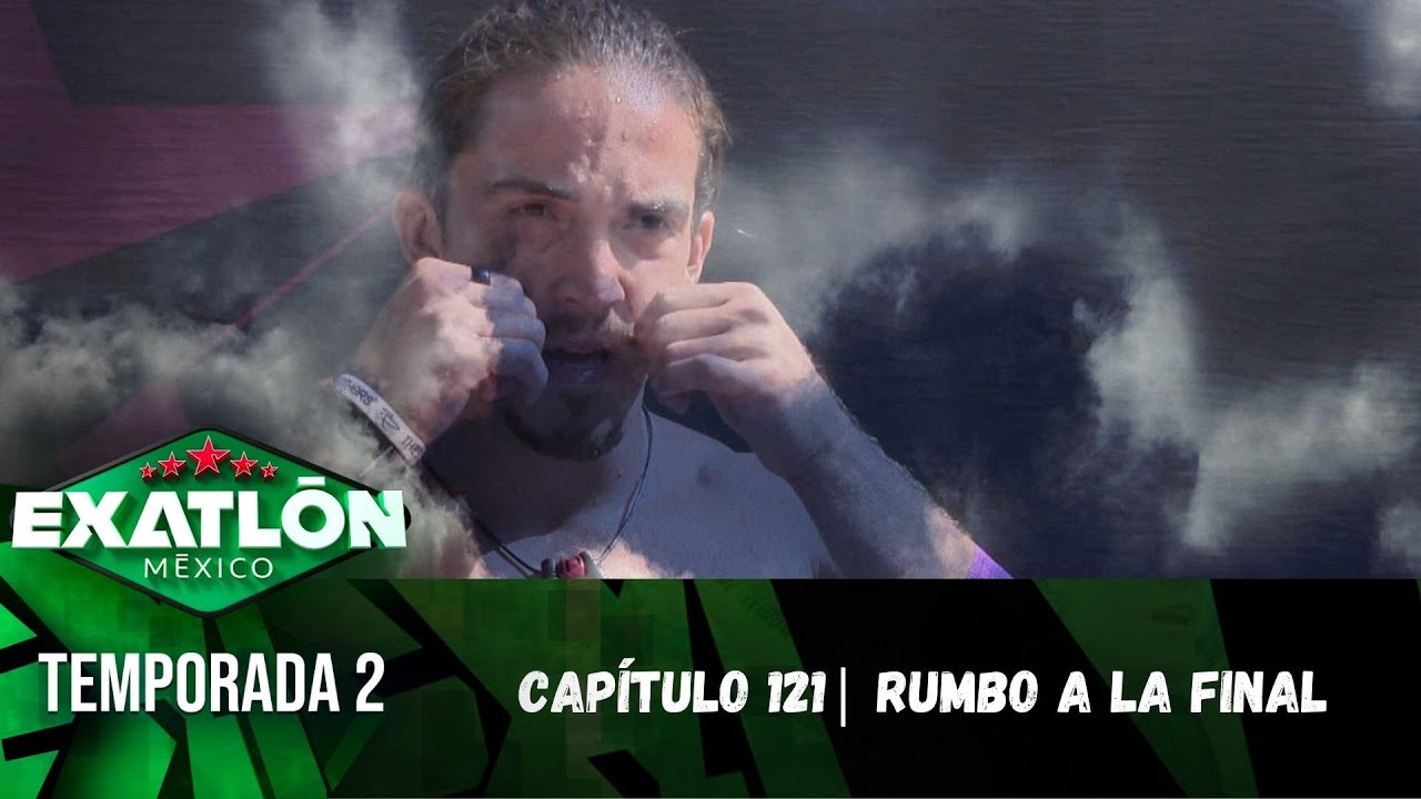 Capítulo 121 | ¡Rumbo a la Final! | Temporada 2 | Exatlón México