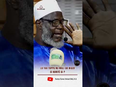 Oustaz Oumar Ahmad SALL  H.A : LU TAX TOPPU ÑU MALI AK NIGER CI KORITÉ GI ?