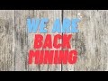 We are back mining