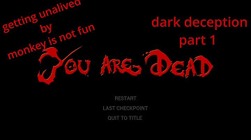 getting unalived by monkey is not fun ; dark deception part 1