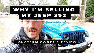 WHY I'M SELLING MY JEEP 392  I've had enough!