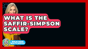 What Is The Saffir-Simpson Scale? - Weather Watchdog