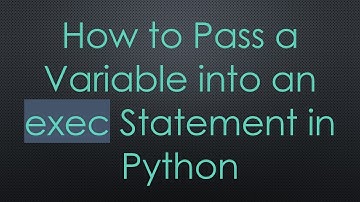 How to Pass a Variable into an exec Statement in Python