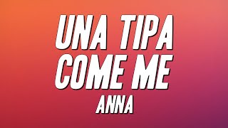Anna - Una Tipa Come Me (Testo)