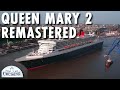 Queen Mary 2 Preview ~ Behind-the-Scenes: Remastered ~ Cunard Line