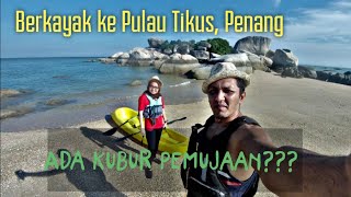 Berkayak ke Pulau Tikus, Penang - Makam Jadi Tempat Pemujaan?