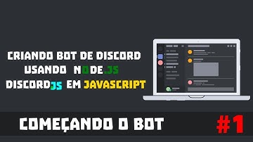 COMEÇANDO O BOT #1 | CRIAR BOT DE DISCORD USANDO NODE.JS E DISCORD.JS EM JAVASCRIPT