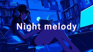 【睡眠用BGM】Night melody Lofi-HipHop Mix