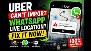Uber Can't Import WhatsApp Live Location Fix It Now! (2026) News