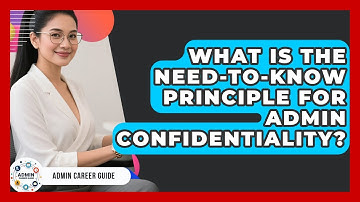 What Is The Need-to-Know Principle For Admin Confidentiality? - Admin Career Guide