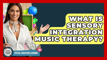 What Is Sensory Integration Music Therapy? - Special Education Learning